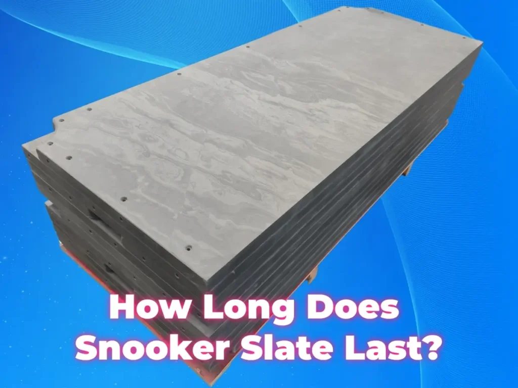 How Long Does Snooker Slate Last