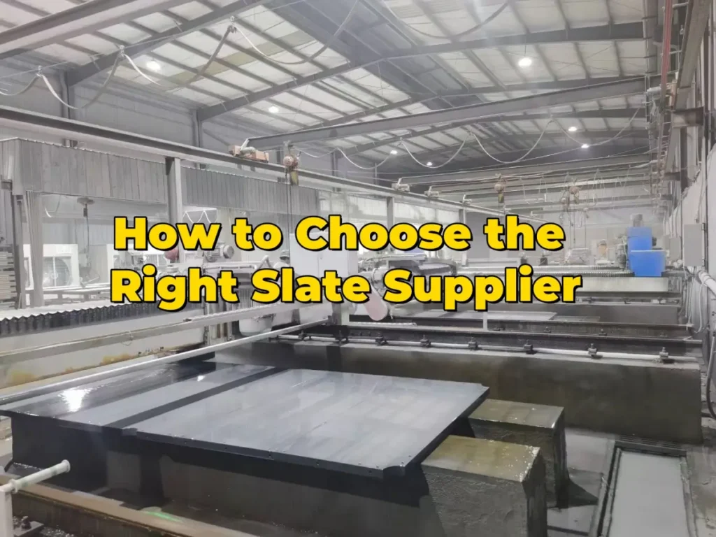 How to Choose the Right Slate Supplier