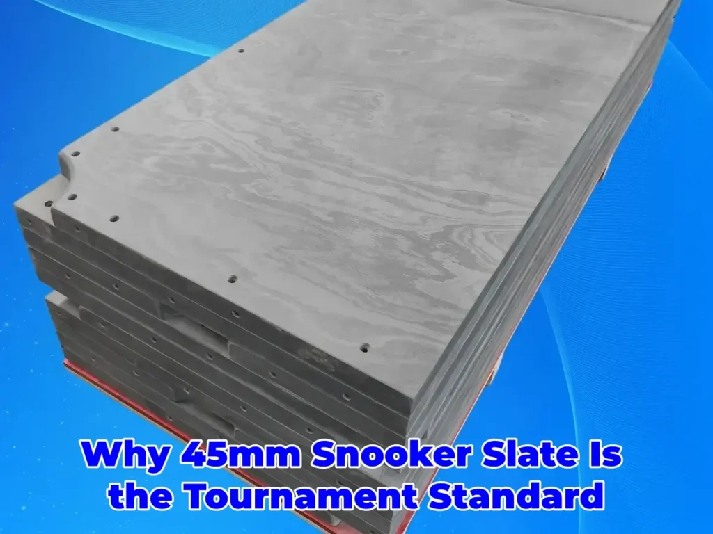 Why 45mm Snooker Slate Is the Tournament Standard