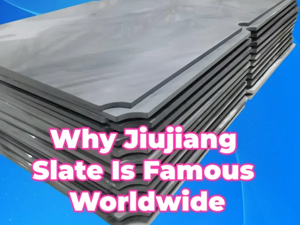 Why Jiujiang Slate Is Famous Worldwide
