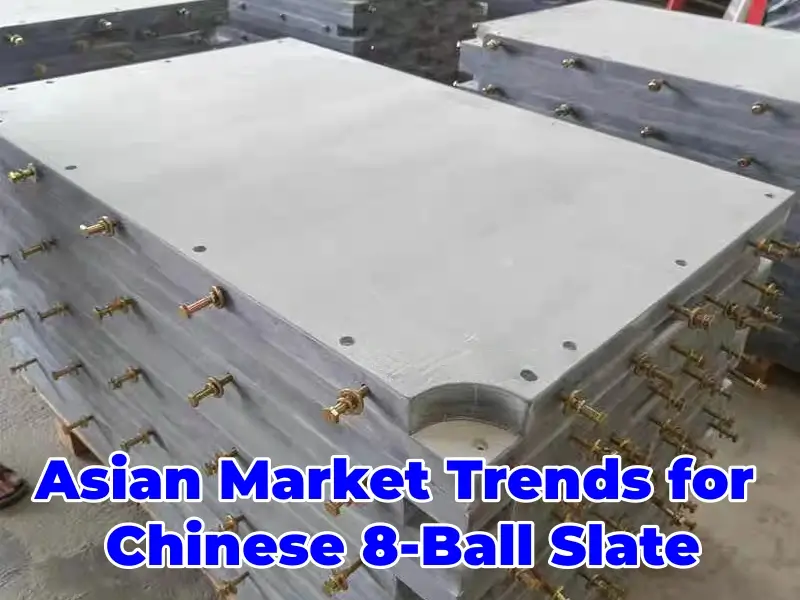 Asian Market Trends for Chinese 8 Ball Slate
