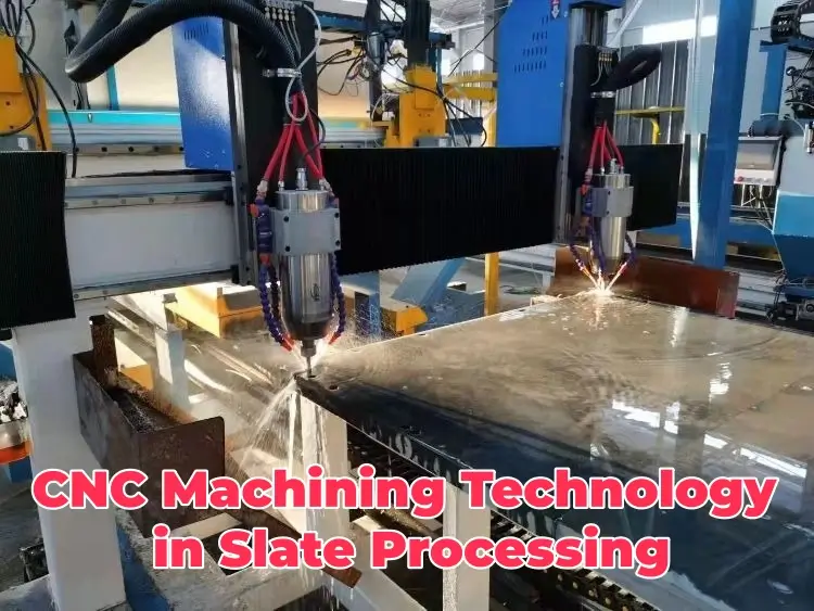 CNC Machining Technology in Slate Processing modern precision