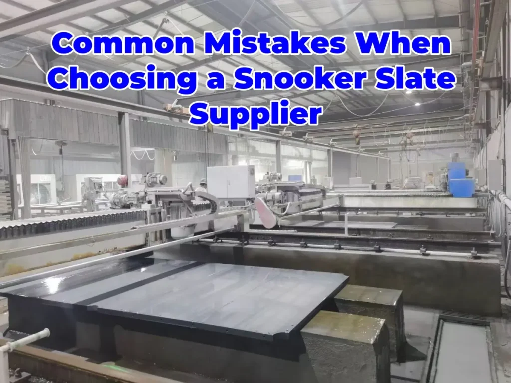 Common Mistakes When Choosing a Snooker Slate Supplier