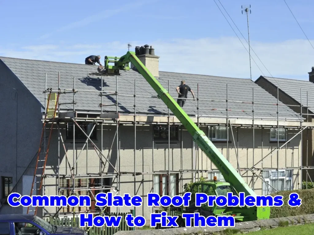 Common Slate Roof Problems How to Fix Them