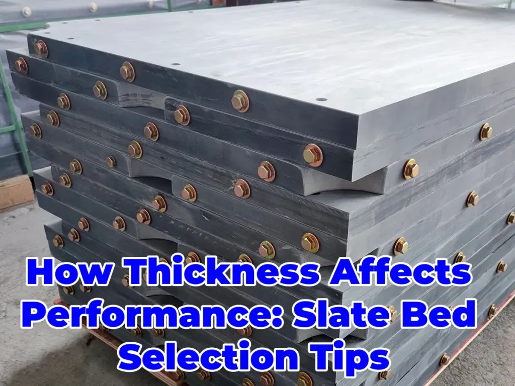 How Thickness Affects Performance Slate Bed Selection Tips