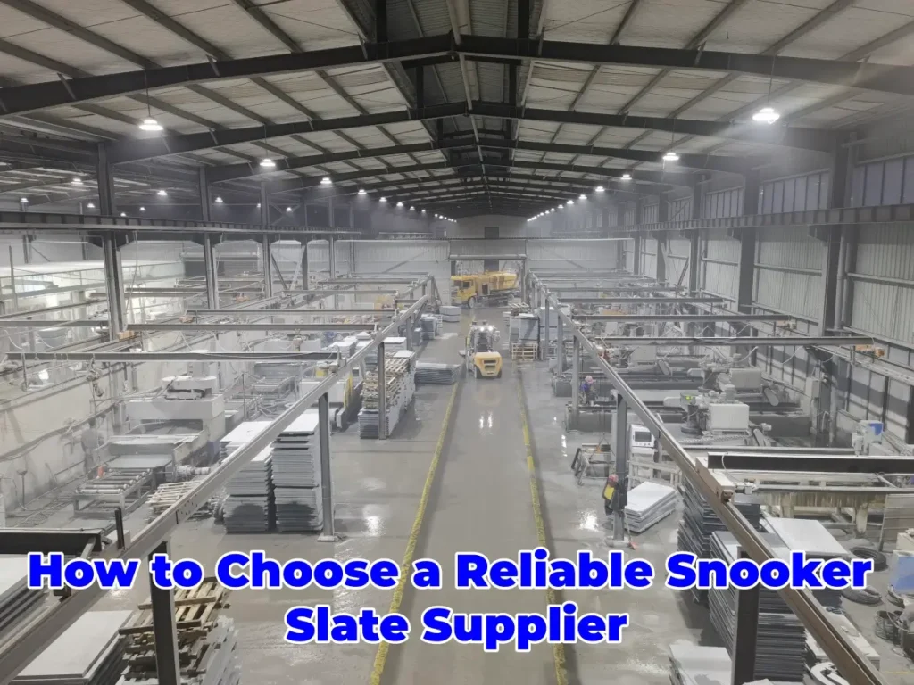 How to Choose a Reliable Snooker Slate Supplier