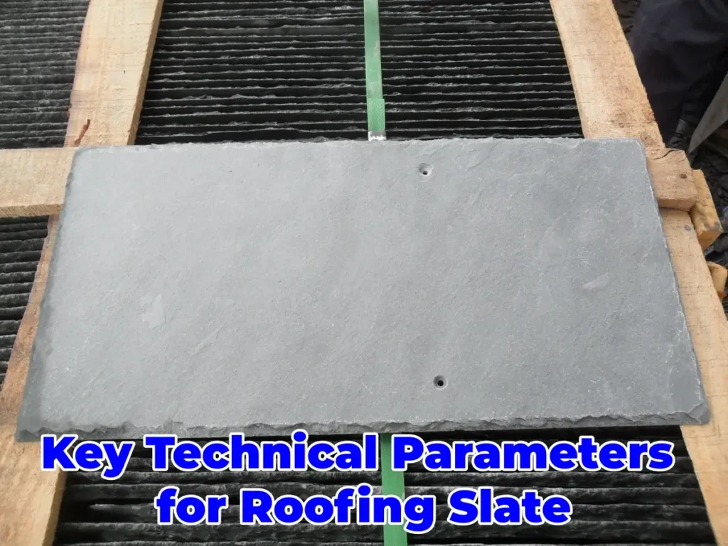 Key Technical Parameters for Roofing Slate