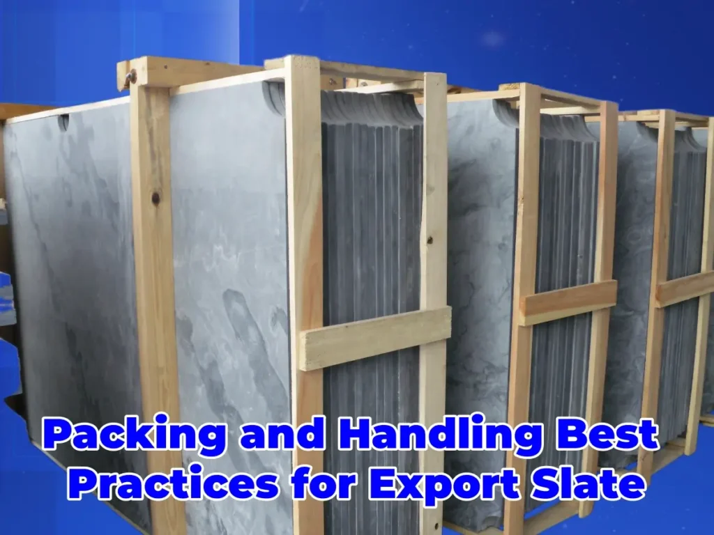 Packing and Handling Best Practices for Export Slate