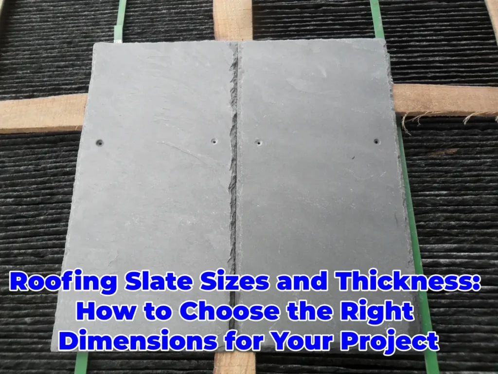 Roofing Slate Sizes and Thickness