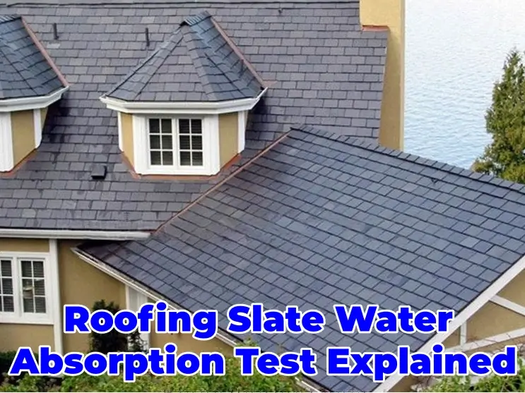 Roofing Slate Water Absorption Test Explained