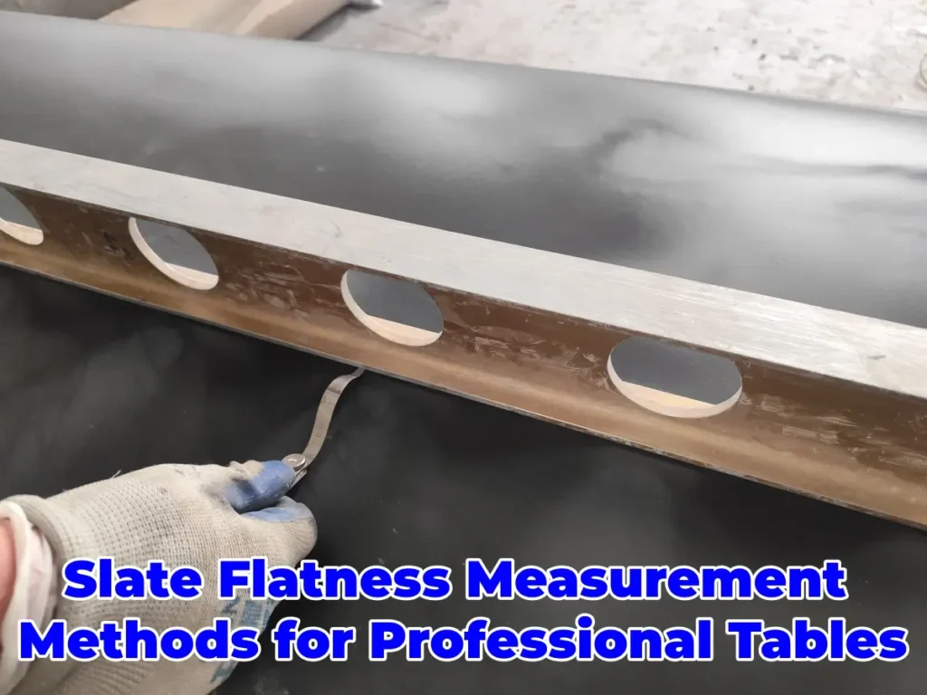 Slate Flatness Measurement Methods for Professional Tables