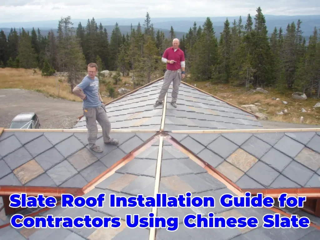 Slate Roof Installation Guide for Contractors Using Chinese Slate