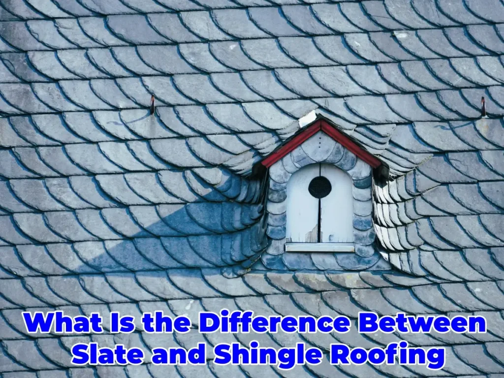 What Is the Difference Between Slate and Shingle Roofing
