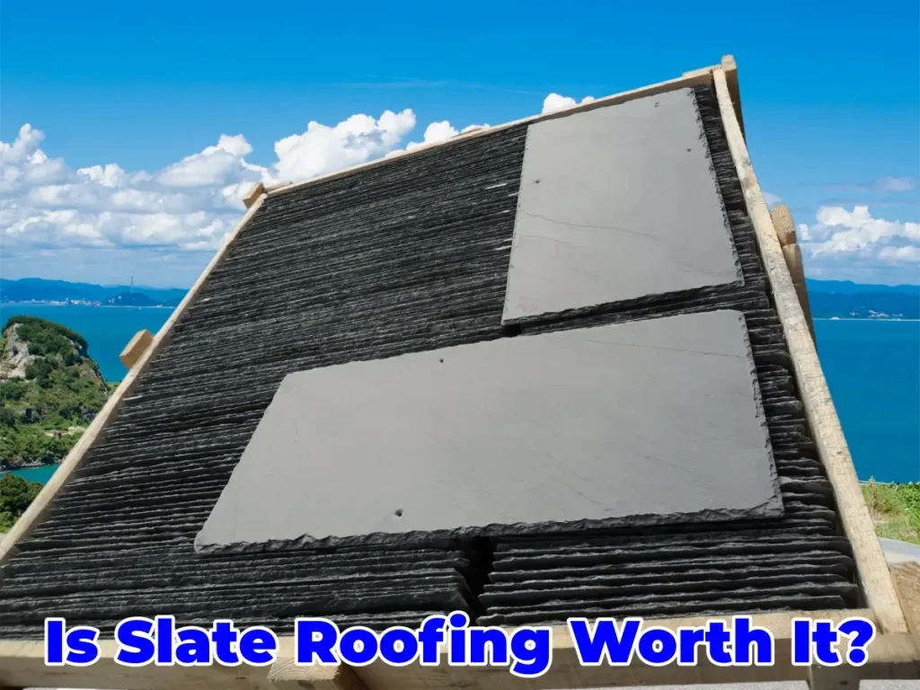 is slate roofing worth it