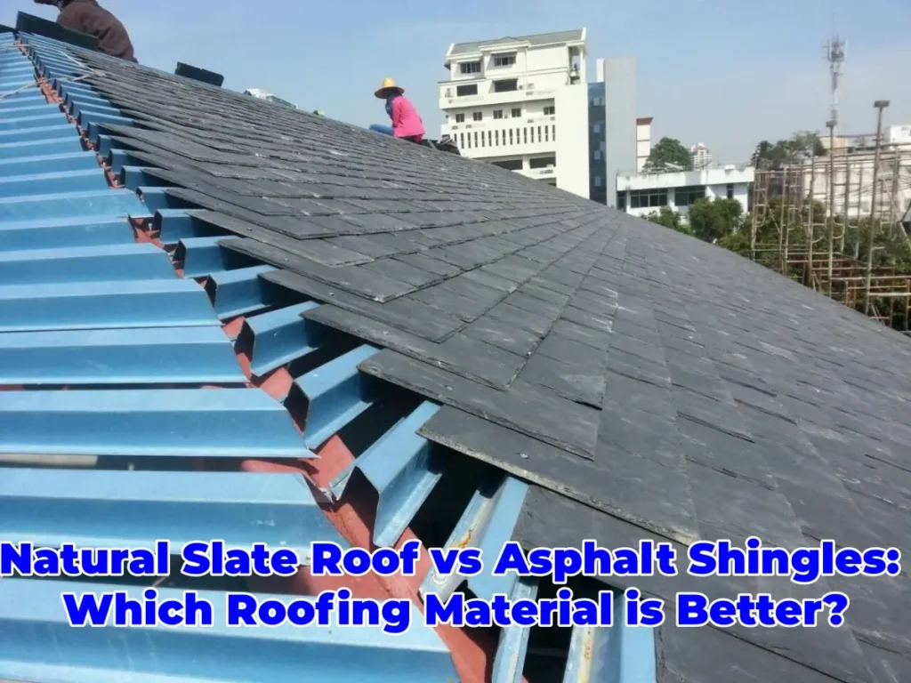 natural slate roof vs asphalt shingles